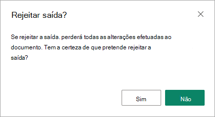 A caixa de diálogo eliminar saída é a última oportunidade para guardar as alterações ou perdê-las.