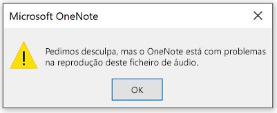 Lamentamos, mas o OneNote está a ter problemas em reproduzir este ficheiro áudio.