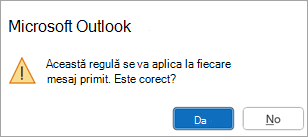 O fereastră pop-up va spune "Această regulă se va aplica la fiecare mesaj pe care îl primiți. Este corect?"