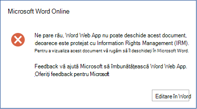 Ne pare rău, Word Online nu poate deschide acest document, deoarece este protejat de Information Rights Management (IRM). Pentru a vizualiza acest document, deschideți-l în Microsoft Word.