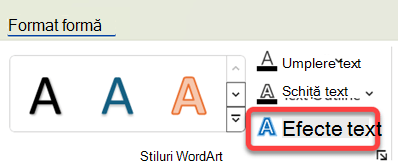 Pentru a adăuga un efect vizual la WordArt, selectați-l și, pe fila Format formă, selectați Efecte text.
