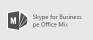 Skype for Business pentru Mix