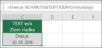 Príklad použitia funkcie TEXT s CHAR(10) na vloženie zlomku riadka. = "Dnes je:" &CHAR(10))&TEXT(TODAY();"MM/DD/RR")
