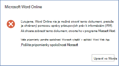 Ľutujeme, Word Online nemôže otvoriť tento dokument, pretože je chránený správou prístupových práv k informáciám (IRM). Ak chcete tento dokument zobraziť, otvorte ho v Microsoft Worde.