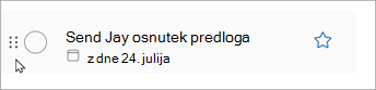 Izberite in pridržite pike na opravilu ter premaknite opravilo navzgor ali navzdol po seznamu, da spremenite vrstni red.