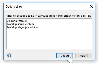 Dodajte imena tem, ki jih želite dodati, eno na vrstico.