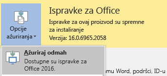 Za najnoviju verziju sistema Office 2016, izaberite stavku opcije ažuriranja i zatim Ažuriraj odmah.
