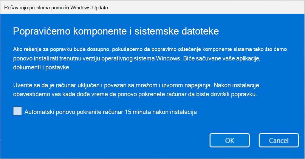 Snimak ekrana "Rešavanje problema sa korišćenjem Windows Update koji objašnjava da će komponente i sistemske datoteke biti popravljane pomoću Windows Update.