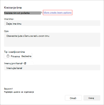 Snimak ekrana opcije za kreiranje tima. Ona sadrži polja za ime, opis, tip, osetljivost i ime kanala. Izaberite stavku Više opcija za kreiranje tima da biste kreirali tim od predloška ili postojeće grupe ili tima.