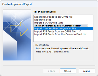 Välj Importera från ett annat program eller en fil under Välj en åtgärd som ska utföras i Import-/exportguiden.