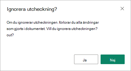 Dialogrutan Ignorera utcheckning är din sista chans att spara ändringarna eller förlora dem.