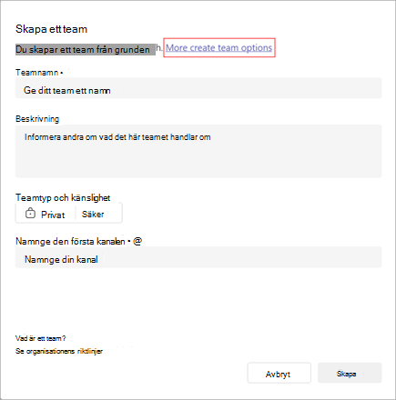 En skärmbild av alternativet att skapa ett team. Den innehåller fält för teamnamn, beskrivning, typ, känslighet och kanalnamn. Välj Fler skapa teamalternativ för att skapa ett team från en mall eller en befintlig grupp eller ett befintligt team.
