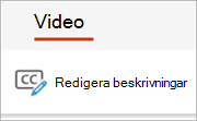 Knappen Redigera beskrivningar på fliken Video.