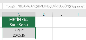 Satır sonu eklemek için METNEÇEVİR formülünü DAMGA(10) ile birlikte kullanma örneği. ="Bugün: "&DAMGA(10))&METNEÇEVİR(BUGÜN(),"GG/AA/YY")