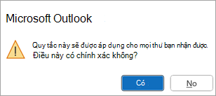 Một cửa sổ bật lên sẽ cho biết"Quy tắc này sẽ được áp dụng cho mọi thư bạn nhận được. Điều này có chính xác không?"