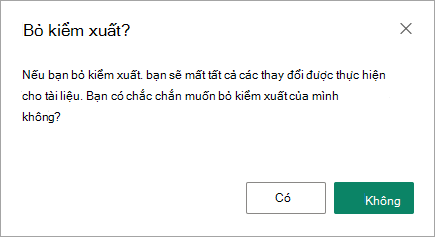 Hộp thoại bỏ kiểm xuất là cơ hội cuối cùng để bạn lưu hoặc để mất thay đổi.